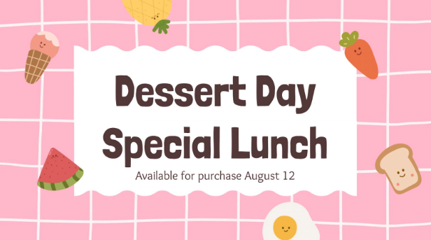 Dessert Day - Special Lunch - Room Parent sign-ups August 11 2023