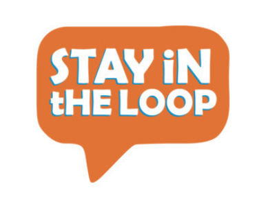 Stay In the Loop!